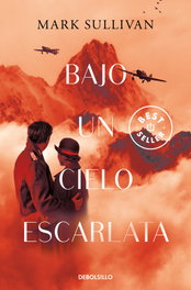 DEBOLSILLO Bajo un cielo escarlata, Mark T. Sullivan - DEBOLSILLO