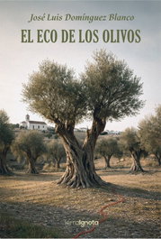 El eco de los olivos, Jose Luis Dominguez Blanco - TERRA IGNOTA