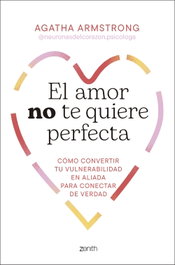 El amor no te quiere perfecta, Agatha Armstrong - ZENITH