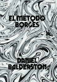 El método Borges, Daniel Balderston - AMPERSAND