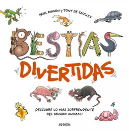 ANAYA, Bestias divertidas - Paul Mason