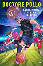 LA CRAZY CREW Y LA LIGA GALÁCTICA, Doctore Pollo - MARTINEZ ROCA