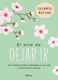El arte de dejar ir, Shunmyo Masuno - URANO EDITORIAL