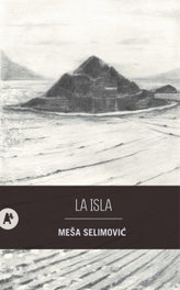 La isla, Mea Selimovi - AUTOMATICA EDITORIAL