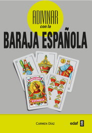 EDAF EDITORIAL, EL ARTE DE ADIVINAR CON LA BARAJA ESPAÑOLA, Carmen Díaz - EDAF EDITORIAL