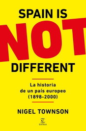 Spain is not different: La historia de un país europeo, Nigel Townson - ESPASA CALPE
