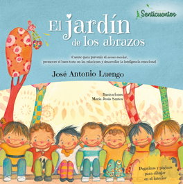 SENTIR El jardín de los abrazos, Jose Antonio Luengo Latorre - SENTICUENTOS