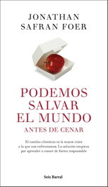 Podemos salvar el mundo antes de cenar, Jonathan Safran Foer - SEIX BARRAL EDICIONES