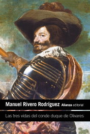 Las tres vidas del conde duque de Olivares, Manuel Rivero Rodríguez - ALIANZA