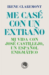 Me casé con un extraño. Mi vida con José Castillejo, un español enigmático, Irene Claremont - RESIDENCIA DE ESTUDIANTES