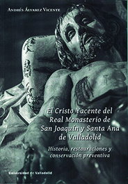El Cristo yacente del Real Monasterio de San Joaquín y Santa Ana de Valladolid: la historia, restauraciones y conservación preventiva, Andrés Álvarez Vicente - UNIV.VALLADOLID