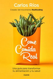 COME COMIDA REAL, Carlos Ríos - PAIDOS