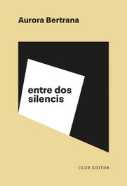 CLUB EDITOR, Entre dos silencis, Aurora Bertrana - CLUB EDITOR