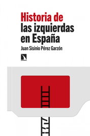 Historia de las izquierdas en España, Juan Sisinio Pérez Garzón - CATARATA