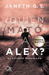 ¿Quién mató a Alex? 2: El secreto desvelado, Janeth G. S. - OZ EDITORIAL