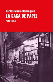 La casa de papel, Carlos María Domínguez - PERIFERICA EDITORIAL