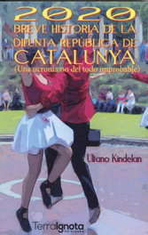 2020 Breve historia de la difunta República de Catalunya, Ultano Kindelan - TERRA IGNOTA