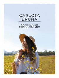 CAMINO A UN MUNDO VEGANO, Carlota Bruna - MONTENA