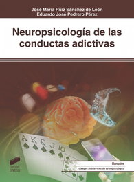 Neuropsicología de las conductas adictivas, José María Ruiz Sánchez, Eduardo José Pedrero Pérez - SINTESIS EDITORIAL