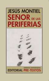 PRE-TEXTOS, SEÑOR DE LAS PERIFERIAS, Jesús Montiel - PRE-TEXTOS