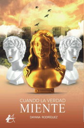 Cuando la verdad miente, Dayana Rodríguez - Editorial Adarve