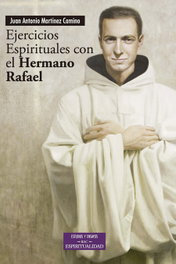 Ejercicios espirituales con el Hermano Rafael, Juan Antonio Martínez Camino - BIBL.AUTORES CRISTIANOS
