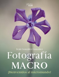 Fotografía macro. Bienvenido al micromundo, Iván González González - Anaya Multimedia