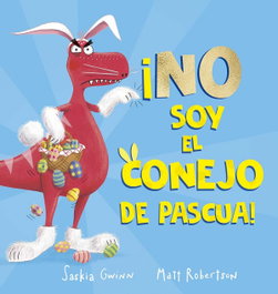 ¡No soy el conejo de Pascua!, Saskia Gwinn - PICARONA