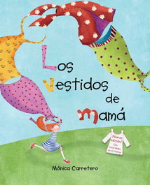 Los vestidos de mamá, Mónica Carretero - CUENTO DE LUZ