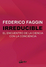Irreducible: El encuentro de la ciencia con la conciencia, Federico Faggin - GAIA