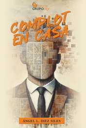 Complot en casa, Angel L. Diez Siles - EDITORIAL J3V