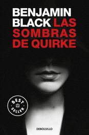 DEBOLSILLO, Las sombras de Quirke, Benjamin Black - DEBOLSILLO