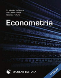 Econometria, Oliveira, M. Mendes de; Santos, Luís Delfim; Fortuna, Natércia - ESCOLAR EDITORA