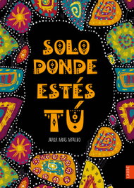 Solo donde estés tú, Javier Arias Artacho - EDELVIVES