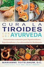 Inner Traditions, Cura la tiroides con Ayurveda: Tratamientos naturales - Marianne Teitelbaum