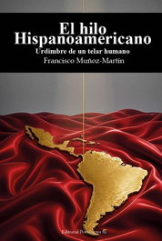 El hilo Hispanoamericano, Francisco Muñoz-Martín - EDITORIAL POESIA ERES TU