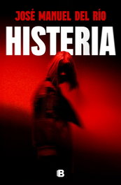 Histeria, José Manuel del Río - EDICIONES B