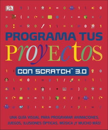 Programa tus proyectos con Scratch 3.0, Carol Vorderman - DORLING KINDERSLEY (DK)