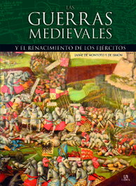 Las guerras medievales y el renacimiento de los ejércitos, Jaime De Montoto Y De Simon - LIBSA