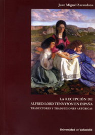 Recepción De Alfred Lord Tennyson En España: Traductores Y Traducciones Artúricas, La, Juan Miguel Zarandona Fernández - UNIV.VALLADOLID