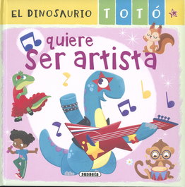 SUSAETA EDICIONES, El dinosaurio Totó quiere ser artista