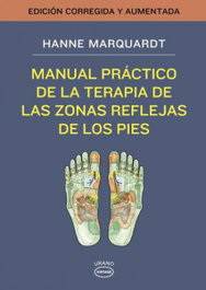 Manual práctico terapia de zonas reflejas de pies, Hanne Marquardt - URANO EDITORIAL