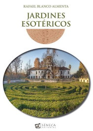Jardines esotéricos, Rafael Blanco Almenta - SENECA