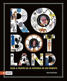 ZAHORI DE IDEAS Robotland: Guía a través de la historia de los robots