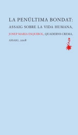 La penúltima bondat, Josep Maria Esquirol - QUADERNS CREMA