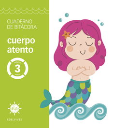 EDELVIVES, Alas 3 años. Cuaderno de bitácora. Cuerpo atento - EDELVIVES