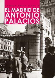 El Madrid de Antonio Palacios, Ángela Reina García - LA LIBRERIA