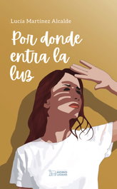Por donde entra la luz, Lucía Martínez Alcalde - HOMOLEGENS EDITORIAL