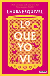 AGUILAR Lo que yo vi, Laura Esquivel - AGUILAR