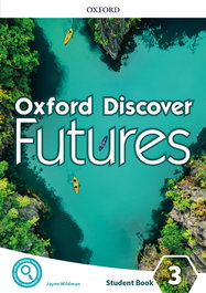 OXFORD UNIVERSITY PRESS, Oxford Discover Futures 3. Student's Book - OXFORD UNIVERSITY PRESS